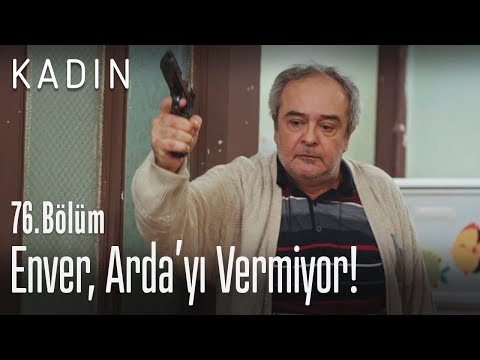 Enver, Arda'yı Dursun'a vermiyor.. - Kadın 76. Bölüm