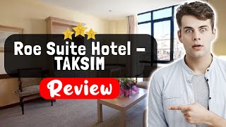 Roe Suite Hotel - TAKSIM Istanbul Review - Things You MUST Know Before Staying Here