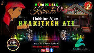 Download lagu NYAKITKEN ATE - MUKHTAR AJEMI || KARAOKE LAGU ALAS MUSIC ORIGINAL mp3