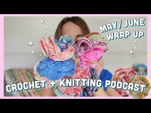 113• May/June Wrap Up! Crochet Hexies | Knitted Socks | Cross Stitch 🌸