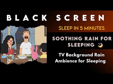 Black Screen | Bob’s Burgers Season 1 Full Episode | Rain Night City Deep Sleep