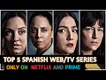 Top 5 Best Spanish Adult Web TV Series On Netflix Prime In Hin Eng 2025