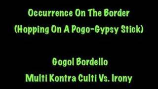 Gogol Bordello - Occurrence On The Border