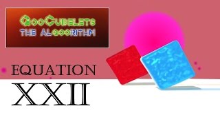 GooCubelets the Algoorithm Equation XXII (22)