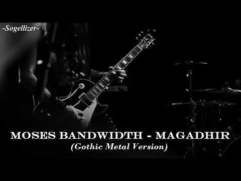 Magadir - Moses Bandwidth (Gothic Metal Version)
