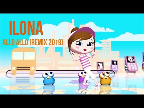 ILONA - ALLO ALLO (Remix 2019)