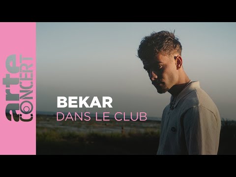 Bekar - Dans le Club - ARTE Concert