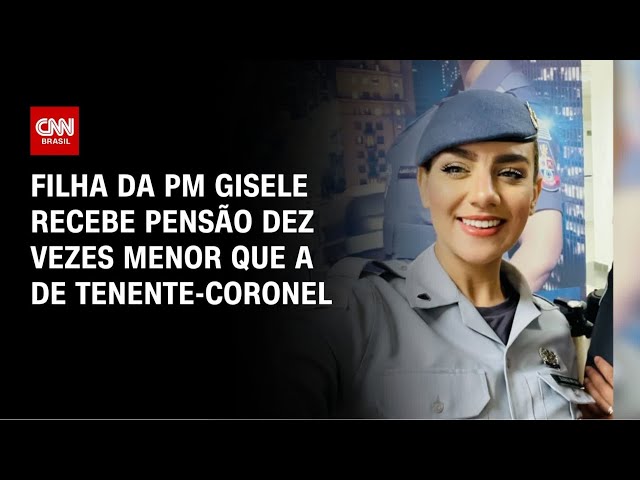 Caso Gisele: filha da PM recebe pensão 10 vezes menor que a do tenente preso | BASTIDORES CNN