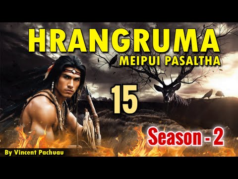 Meipui Pasaltha Hrangruma S2 - 15 | By Vincent Pachuau