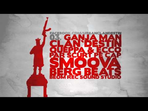03. Clan`destin f. Smoova - Ganja man / 2012