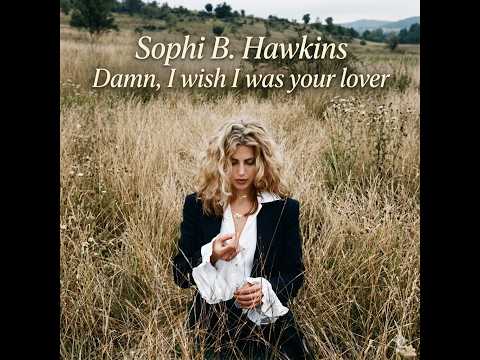 Sophie B. Hawkins – Damn I Wish I Was Your Lover