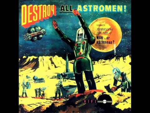 Man or Astro-Man?- Destroy All Astromen [Full Album]