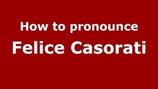 How to pronounce Felice Casorati