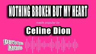 Celine Dion - Nothing Broken But My Heart (Karaoke Version)