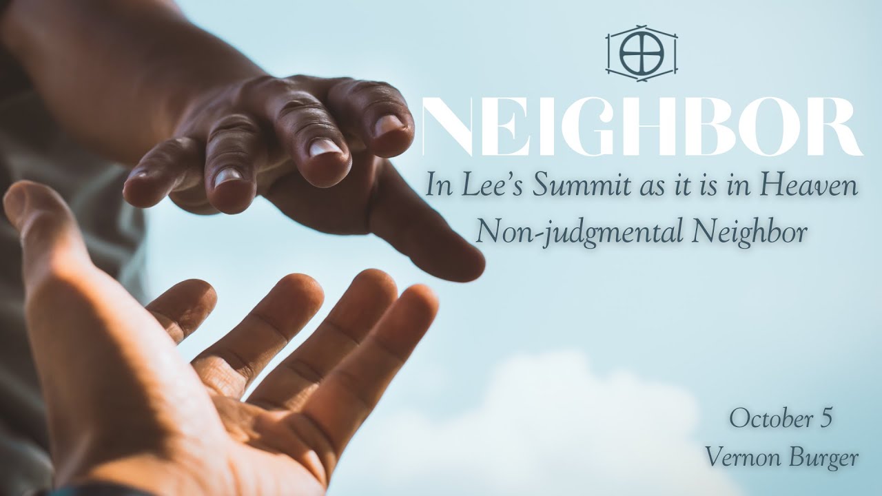 Neighbor: In Lee's Summit as it is in Heaven: Non-judgmental Neighbor
