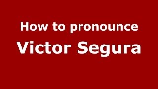 How to pronounce Victor Segura