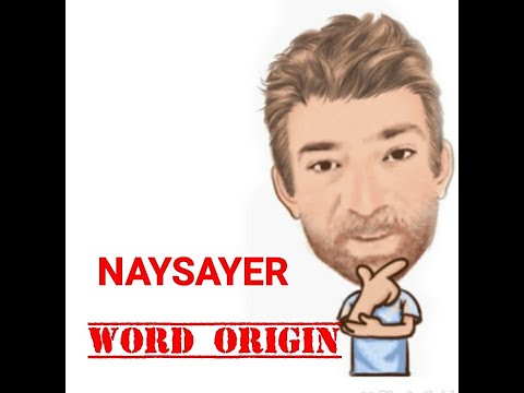 English Tutor Nick P Word Origins (303) Naysayer