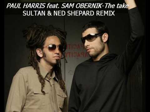 PAUL HARRIS feat. SAM OBERNIK - The take (SULTAN & NED SHEPARD REMIX)