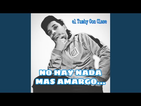 No Hay Nada Mas Amargo