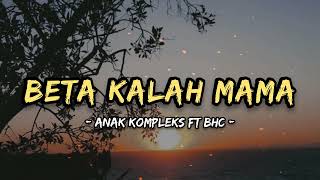 Download lagu BETA KALAH MAMA - Anak Kompleks ft Bhc Lagu Timur A.M mp3