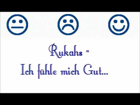 Rukahs-Ich fühle mich Gut