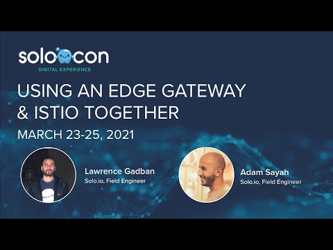 SoloCon 2021 - Using an Edge Gateway & Istio Together