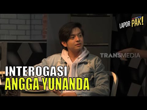Interogasi Angga Yunanda Yang Penuh Tawa | LAPOR PAK! (09/08/22) Part 4