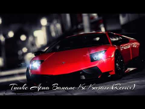 Tumhe apna banane  ki kasam khan ha remix song 🎵