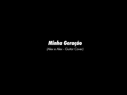 Minha Geração - Alex e Alex