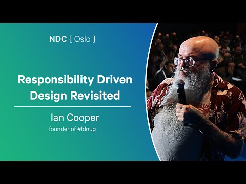 Responsibility Driven Design Revisited - Ian Cooper - NDC Oslo 2025