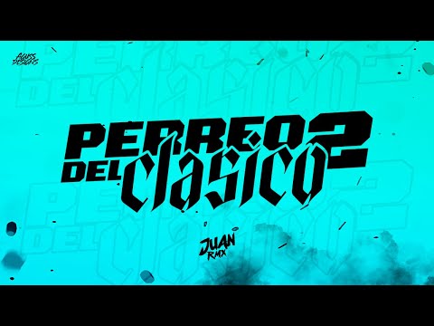 Juan Rmx - PERREO DEL CLASICO #2 ⚡