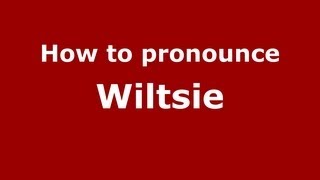 How to pronounce Wiltsie
