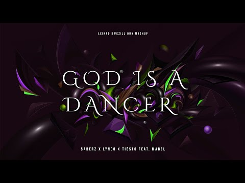 SaberZ x LYNDO x Tiësto & Mabel - God Is A Dancer (Leinad Kwezill Oun Edit)