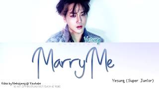 YESUNG (예성) - 결혼해줘 (Marry Me) (Color Coded Lyrics Eng/Rom/Han/가사)