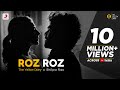 Roz Roz (Official) - The Yellow Diary ft. Shilpa Rao | Isha Talwar | Arjun Menon |Romantic Song 2021