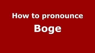 How to pronounce Boge