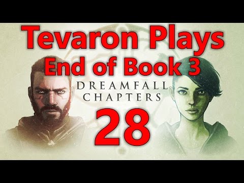 Tevaron Plays Dreamfall Chapters [Pt 28] [End of Book 3]