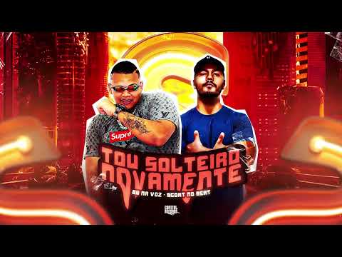 BG Na Voz, Scort No Beat - Tou Solteiro Novamente