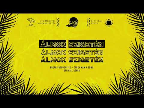 FlameMakers - Álmok Szigetén (Freak Frequencies & Zareh Kan X SomX Remix)