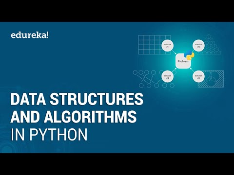 Data Structures and Algorithms in Python | Python Programming Tutorial | Python Training | Edureka