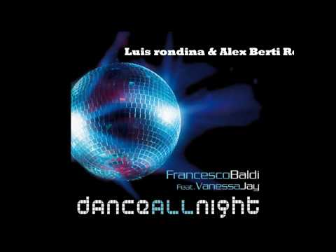 FRANCESCO BALDI Feat. VANESSA JAY - Dance all night (Luis rondina & Alex Berti Remix)