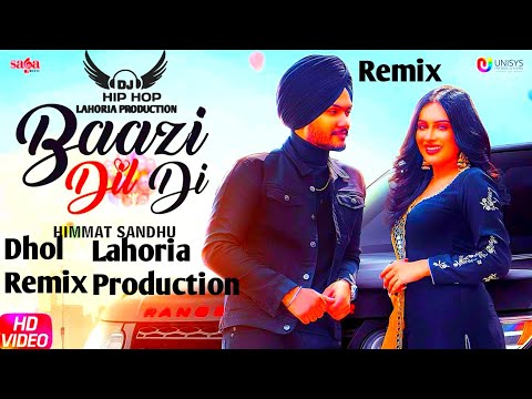 Baazi Dil Di Remix Dhol Mix Himmat Sandhu Feat Lahoria Production Latest Remix Punjabi Orginial Dhol