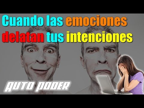 Cuando las emociones delatan tus intenciones