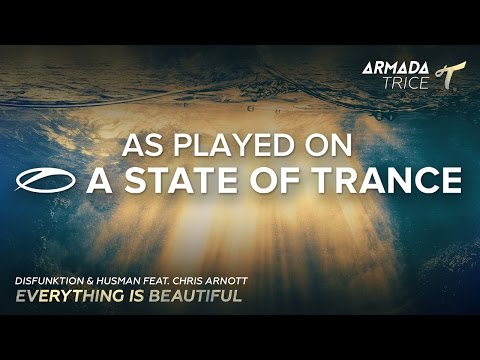 Disfunktion & Husman feat. Chris Arnott - Everything Is Beautiful [A State of Trance 764]