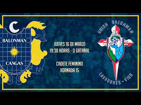 Cadete Femenino - Liga Ouro - X15 - Salón Avilés Bm. Cangas - U.b. Lavadores Vigo