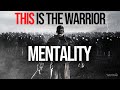 The Warrior Mentality Motivational Video Fearless Motivation