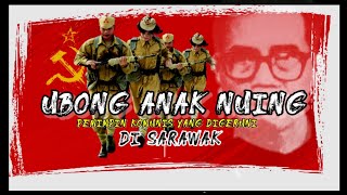 Download lagu BHG.1: UBONG ANAK NUING - Pemimpin KOMUNIS  Berbangsa Iban yang digeruni di SARAWAK...!! mp3