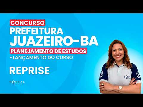 CONCURSO PREF. JUAZEIRO/BA: PLANEJAMENTO DE ESTUDOS + LANÇAMENTO DO CURSO - REPRISE