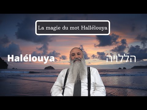 La magie du mot Hallélouya et son secret inédit