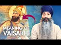 What Is The Meaning of VAISAKHI? | Guru Gobind Singh's Teachings